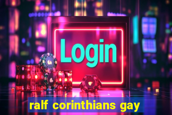 ralf corinthians gay